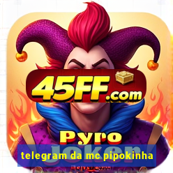 telegram da mc pipokinha